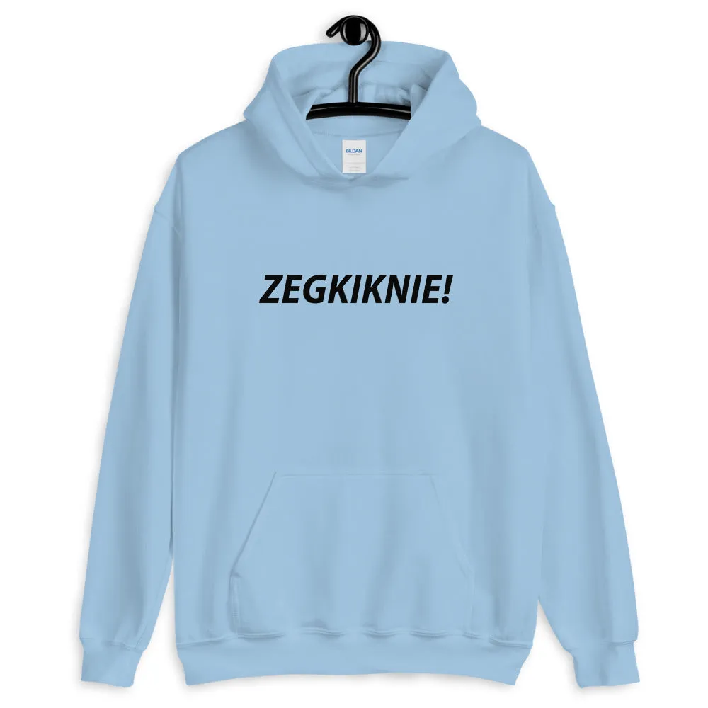 ZEGKIKNIE! Hoodie