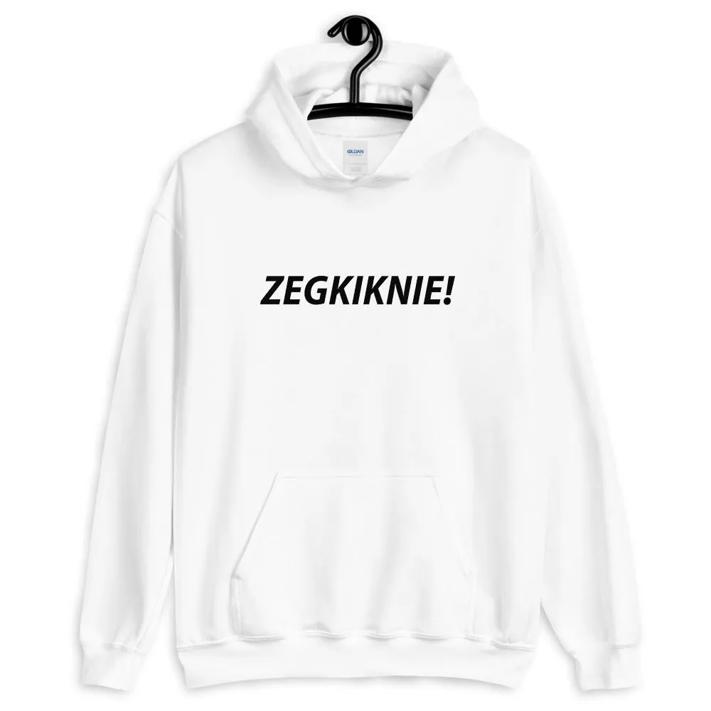 ZEGKIKNIE! Hoodie